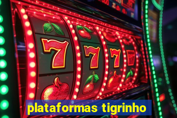 plataformas tigrinho